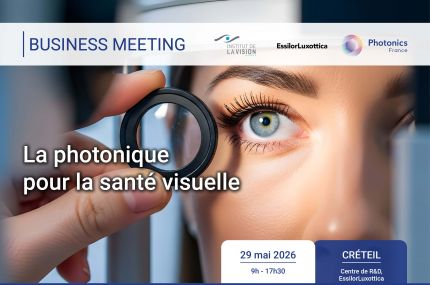 [Business Meeting] La photonique pour la sant&eacute; visuelle avec EssilorLuxottica et l'Institut de...